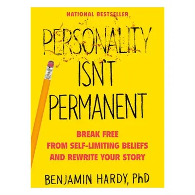 Personality Isn't Permanent - Hardy, Benjamin, Dr.