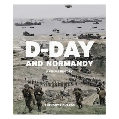 D-Day and Normandy - Richards, Anthony