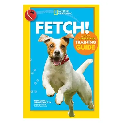 Fetch! A How to Speak Dog Training Guide - National Geographic Kids