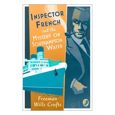 Inspector French and the Mystery on Southampton Water - Wills Crofts, Freeman