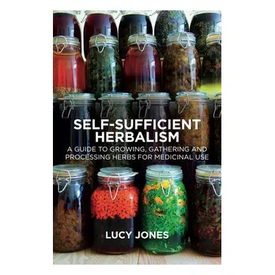 Self-Sufficient Herbalism - Jones, Lucy