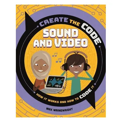 Create the Code: Sound and Video - Wainewright, Max