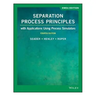 Separation Process Principles - Seader, J. D. (University of Utah) a Henley, Ernest J. (Universi