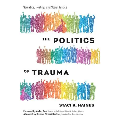 Politics of Trauma,The - Haines, Staci