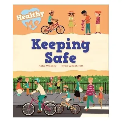 Healthy Me: Keeping Safe - Woolley, Katie