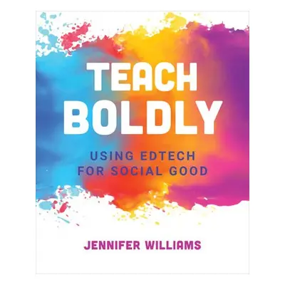 Teach Boldly - Williams, Jennifer