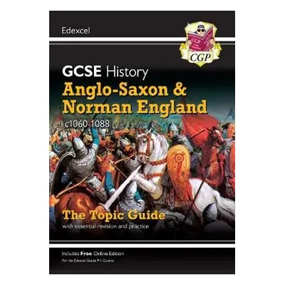 GCSE History Edexcel Topic Guide - Anglo-Saxon and Norman England, c1060-1088 - CGP Books