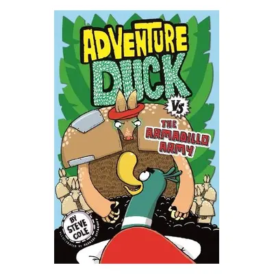 Adventure Duck vs the Armadillo Army - Cole, Steve