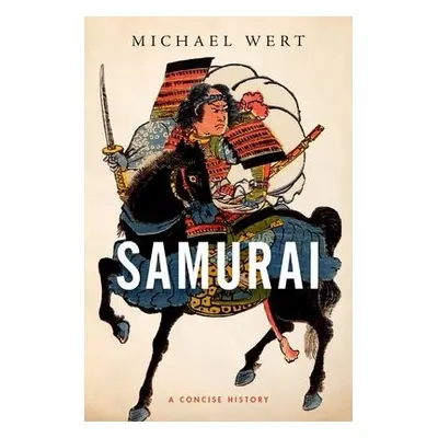 Samurai - Wert, Michael (Associate Professor of East Asian History, Associate Professor of East 