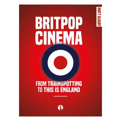 Britpop Cinema - Glasby, Matt