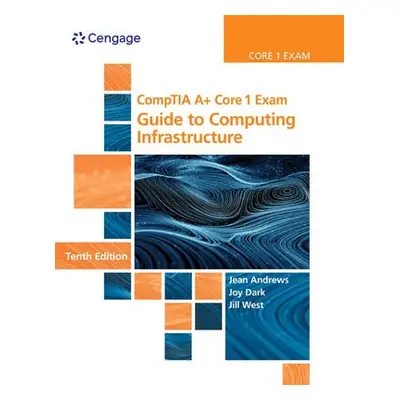 CompTIA A+ Core 1 Exam - West, Jill (Georgia Northwestern Technical College) a Andrews, Jean a S