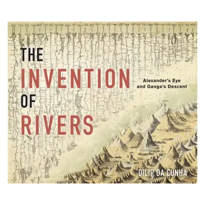 Invention of Rivers - Cunha, Dilip da