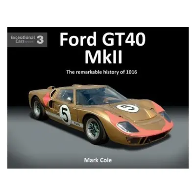 FORD GT40 MARK II - Cole, Mark