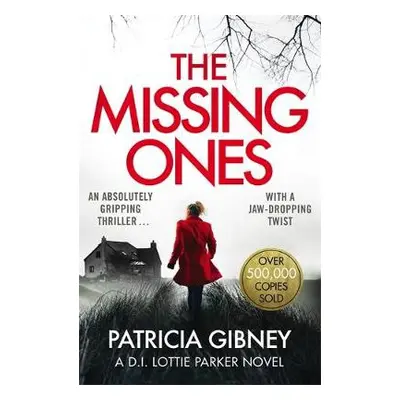 Missing Ones: An absolutely gripping thriller with a jaw-dropping twist - Gibney, Patricia