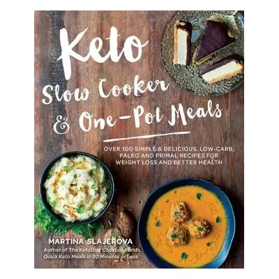 Keto Slow Cooker a One-Pot Meals - Slajerova, Martina