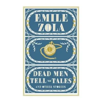 Dead Men Tell No Tales and Other Stories - Zola, Emile