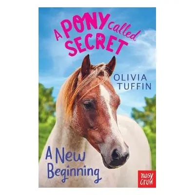 Pony Called Secret: A New Beginning - Tuffin, Olivia