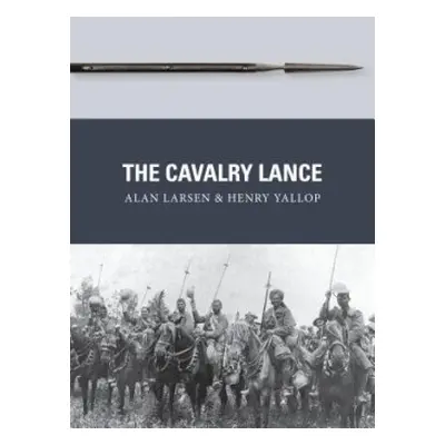 Cavalry Lance - Larsen, Alan a Yallop, Henry