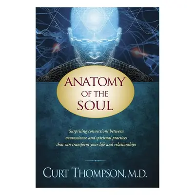 Anatomy of the Soul - Thompson, Curt, MD