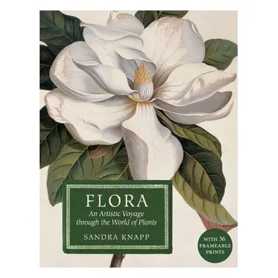 Flora: An Artistic Voyage Through the World of Plants - Knapp, Sandra