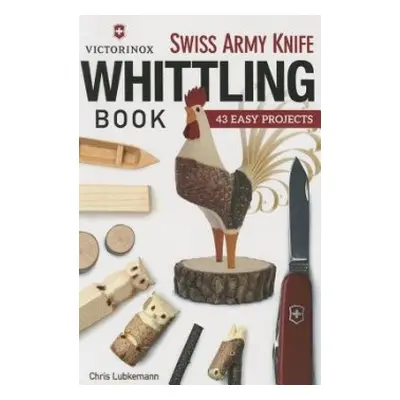 Victorinox Swiss Army Knife Book of Whittling - Lubkemann, Chris