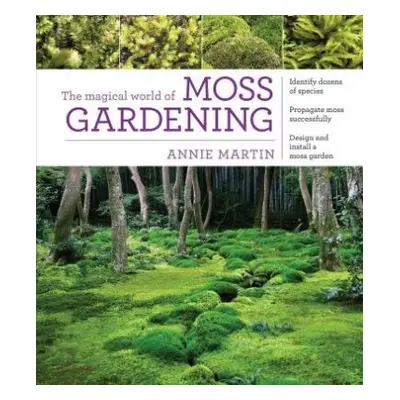 Magical World of Moss Gardening - Martin, Annie