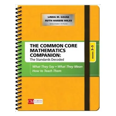 Common Core Mathematics Companion: The Standards Decoded, Grades 3-5 - Gojak, Linda M. a Harbin 