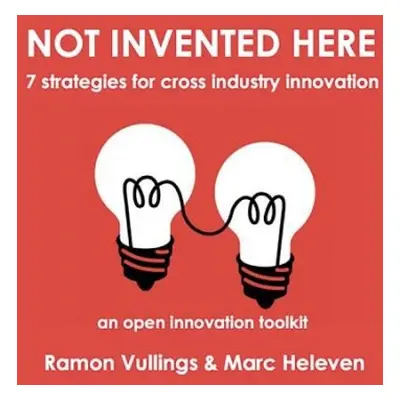 Not Invented Here - Vullings, Ramon a Heleven, Marc