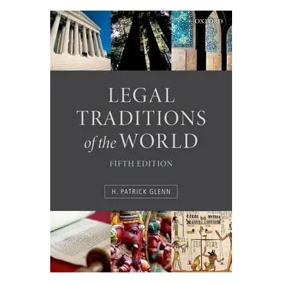 Legal Traditions of the World - Glenn, H. Patrick (Peter M Laing Professor of Law at McGill Univ