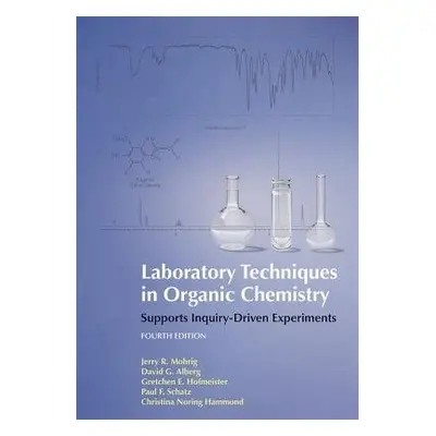 Laboratory Techniques in Organic Chemistry - Hofmeister, Gretchen a Alberg, David a Mohrig, Jerr