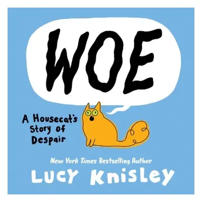 Woe: A Housecat's Story of Despair - Knisley, Lucy