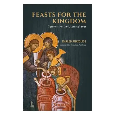 Feasts for the Kingdom - Anatolios, Khaled