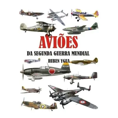 Avioes Da Segunda Guerra Mundial - Ygua, Ruben