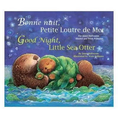 Good Night, Little Sea Otter (French/English) - Halfmann, Janet