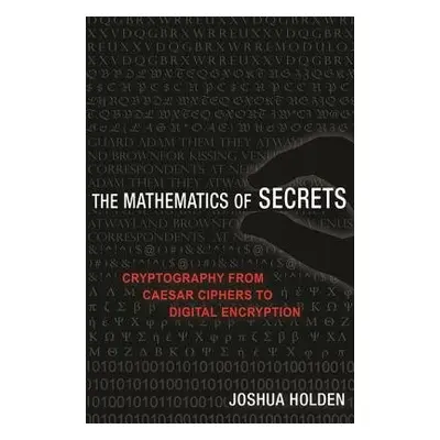 Mathematics of Secrets - Holden, Joshua