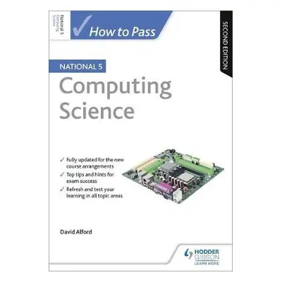 How to Pass National 5 Computing Science, Second Edition - Alford, David