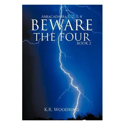 BEWARE THE FOUR, Book 2 - Woodring, K.R.