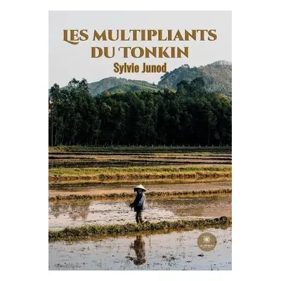 Les multipliants du Tonkin - Sylvie, Junod