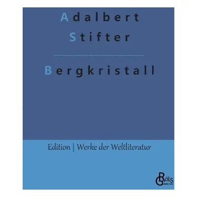 Bergkristall - Stifter, Adalbert