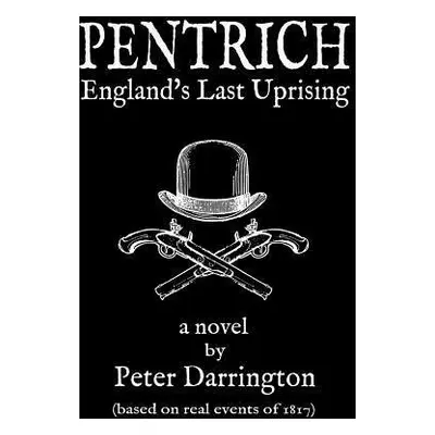 Pentrich - England's Last Uprising - Darrington, Peter