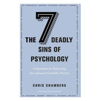 Seven Deadly Sins of Psychology - Chambers, Chris