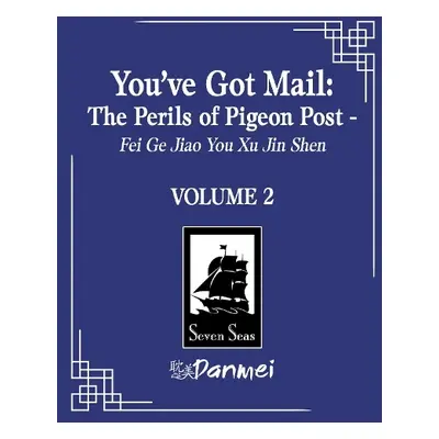 You've Got Mail: The Perils of Pigeon Post - Fei Ge Jiao You Xu Jin Shen (Novel) Vol. 2 - Blacke