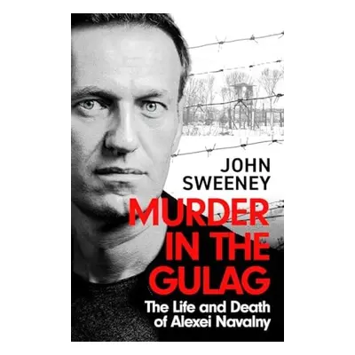 Murder in the Gulag - Sweeney, John