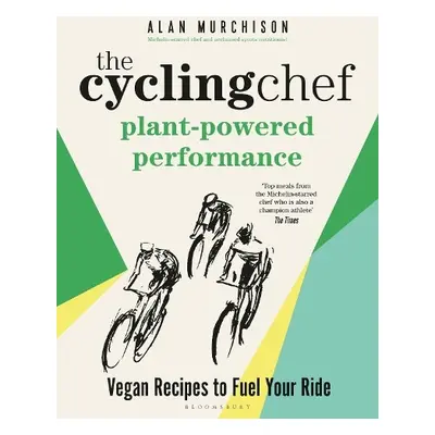 Cycling Chef: Plant-Powered Performance - Murchison, Alan