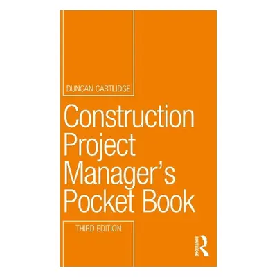 Construction Project Manager’s Pocket Book - Cartlidge, Duncan (Construction Procurement Consult