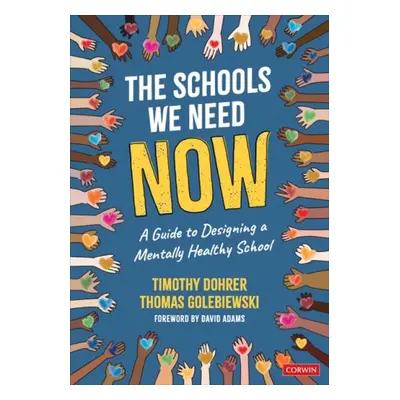 Schools We Need Now - Dohrer, Timothy a Golebiewski, Thomas