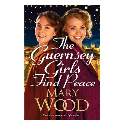 Guernsey Girls Find Peace - Wood, Mary