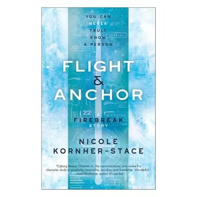 Flight a Anchor: A Firebreak Story - Kornher-Stace, Nicole