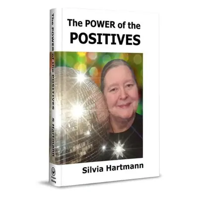 Power Of The Positives - Hartmann, Silvia