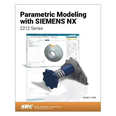 Parametric Modeling with Siemens NX - Shih, Randy H.